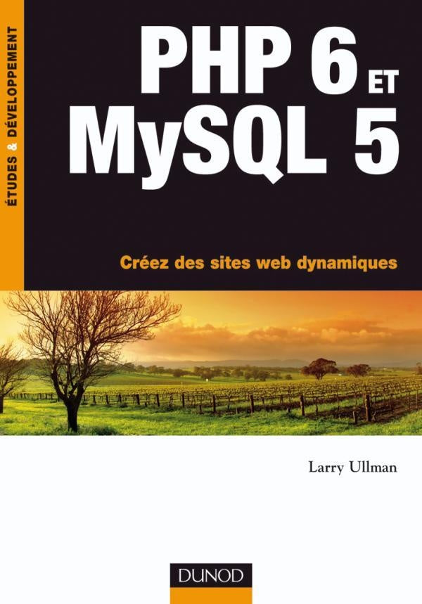 Php 6 et mysql 5 - creez des sites web dynamiques - livre+complements en ligne