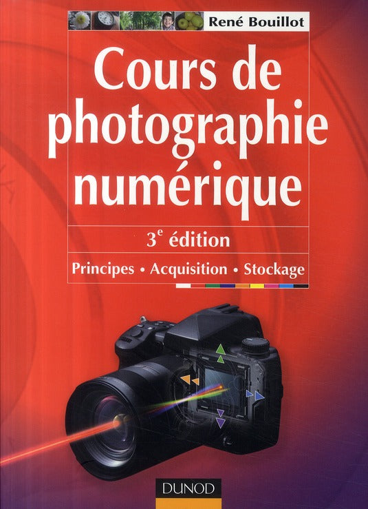 Cours de photographie numérique ; principes, acquisition et stockage (3e édition)