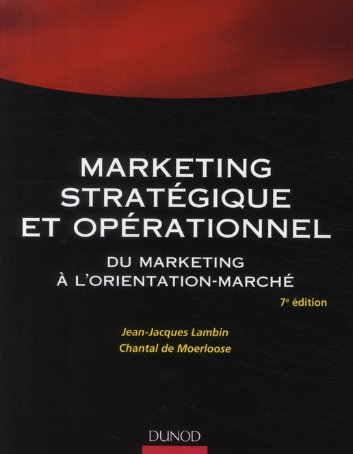 Marketing stratégique et opérationnel ; du marketing à l'orientation-marché (7e édition)