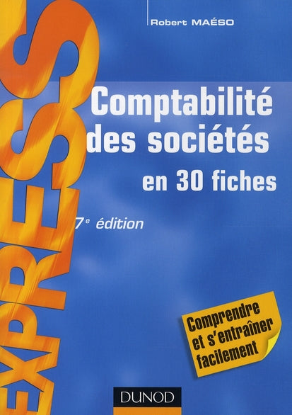 Comptabilité des sociétés en 30 fiches ; comprendre et s'entraîner facilement (7e édition)