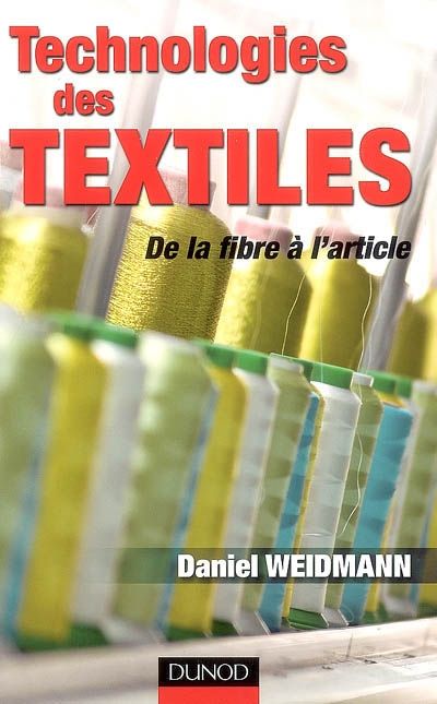 Technologies des textiles ; de la fibre à l'article
