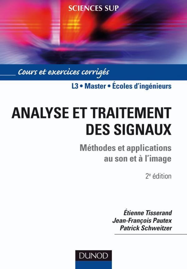 Analyse et traitement des signaux ; méthodes et applications au son et à l'image (2e édition)