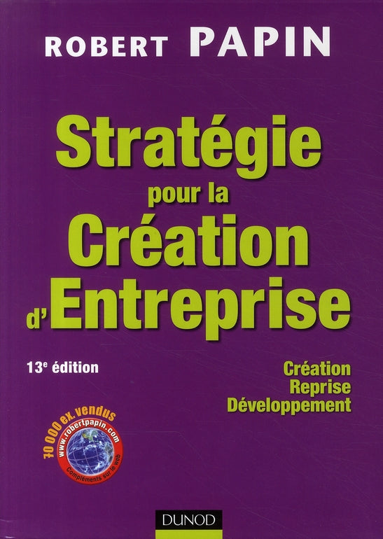 Stratégie pour la création d'entreprise ; création, reprise, développement (13e édition)