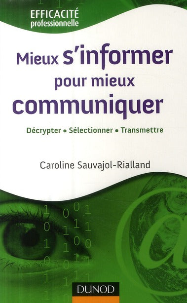 Mieux s'informer pour mieux communiquer ; décripter, sélectionner, transmettre