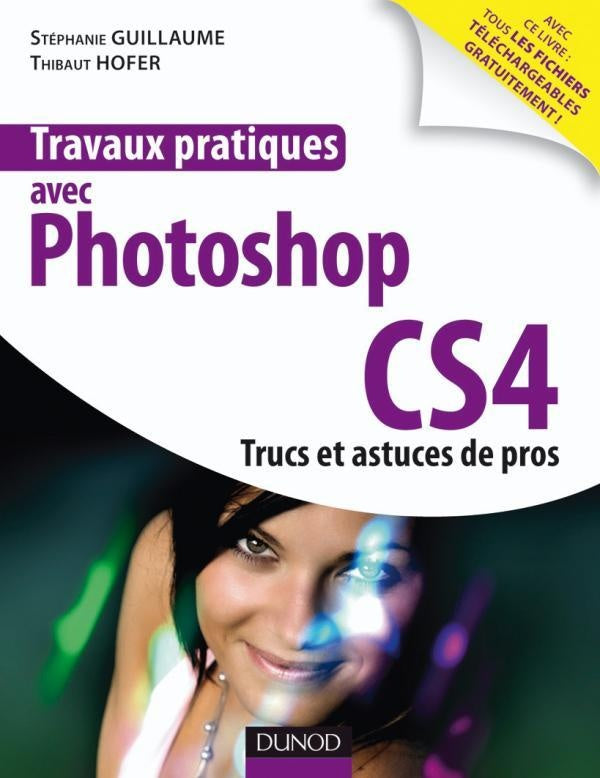 Travaux pratiques : Travaux pratiques avec Photoshop CS4 - Trucs et astuces de pros : Trucs et astuces de pros
