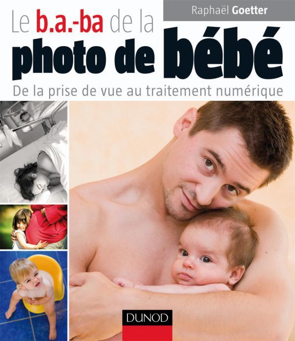 Le b.a.-ba de la photo de bébé ; de la prise de vue au traitement numérique