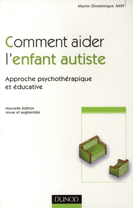 Comment aider l'enfant autiste ; approche psychothérapique et éducative (2e édition)