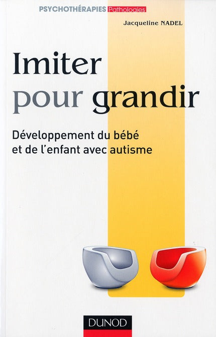 Imiter pour grandir ; développement du bébé et de l'enfant avec autisme