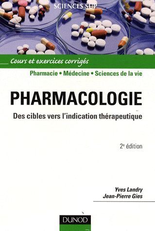 Pharmacologie ; des cibles vers l'indication thérapeutique ; cours et exercices corrigés (2e édition)