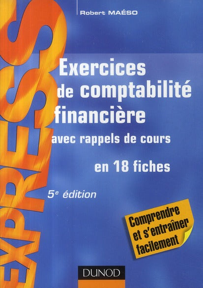 Exercices de comptabilité financière ; avec rappels de cours en 18 fiches (5e édition)