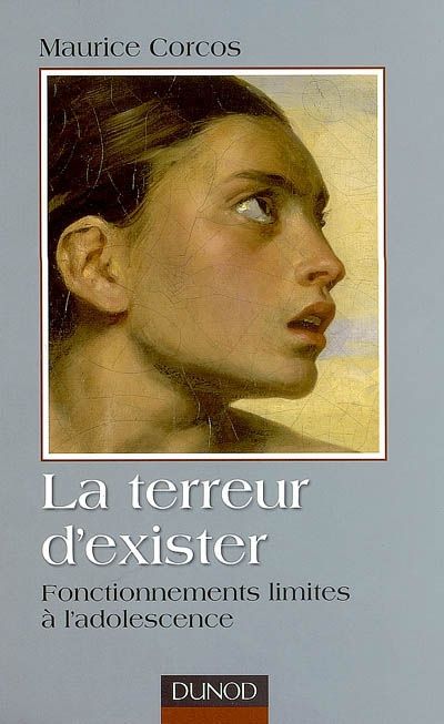 La terreur d'exister ; fonctionnements limites à l'adolescence