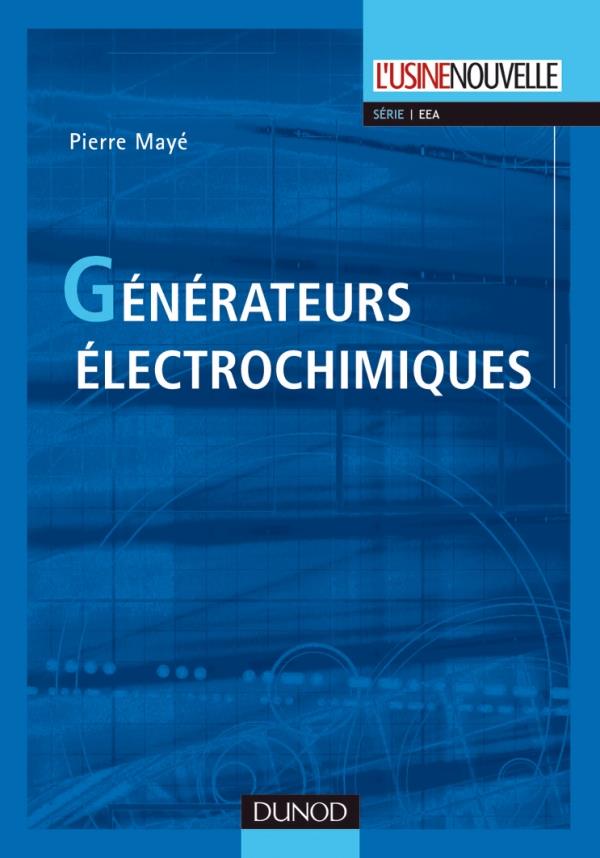 Générateurs électrochimiques ; piles, piles à combustible et accumulateurs
