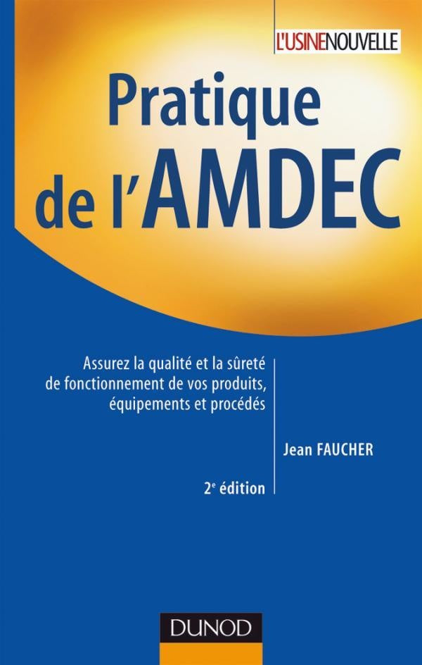 Pratique de l'AMDEC - 2e édition : Assurez la qualité et la sûreté de fonctionnement de vos produits, équipements et procédés