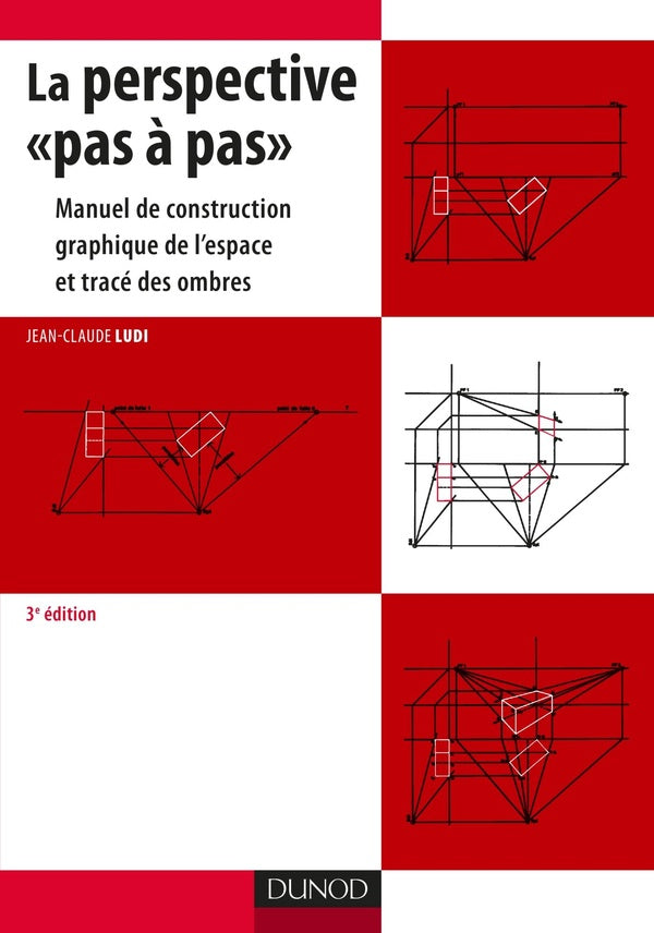 La perspective «pas à pas» ; manuel de construction graphique de l'espace et tracé des ombres (3e édition)