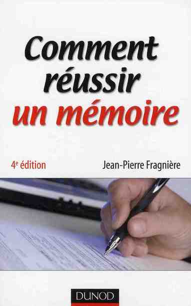 Comment reussir un mémoire (4e édition)