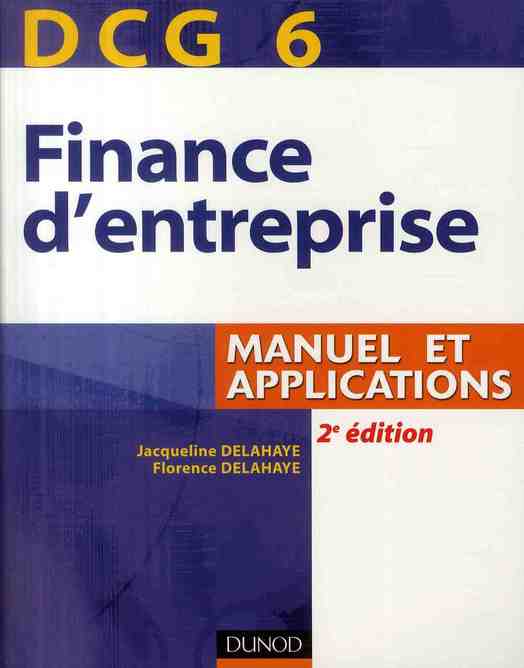 DCG 6 ; finance d'entreprise ; manuel et applications (2e édition)