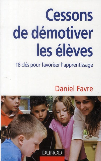 Cessons de démotiver les élèves ? 18 clés pour favoriser l'apprentissage