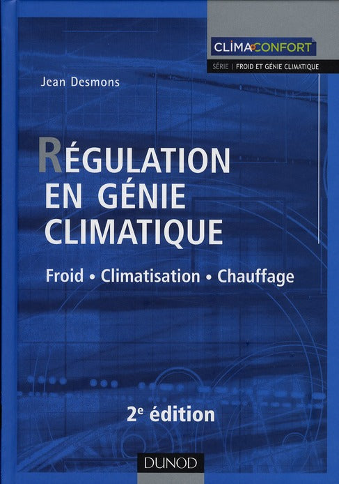 Régulation en génie climatique ; froid, climatisation, chauffage (2e édition)