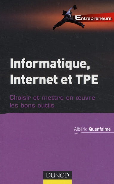 Informatique, internet et TPE ; choisir et mettre en oeuvre les bons outils