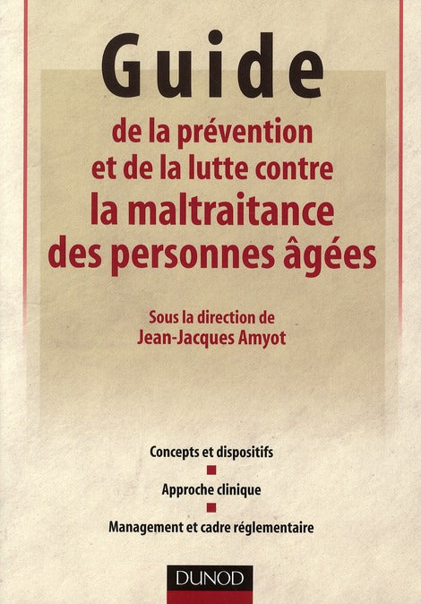 La maltraitance des personnes âgées ; politique et réglementation ; aspects psychologiques