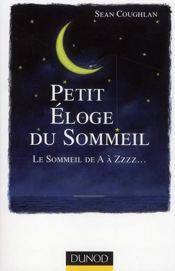 Petit éloge du sommeil ; le sommeil de A à Zzzz...