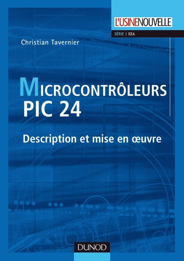 Microcontrôleurs PIC 24 ; description et mise en oeuvre