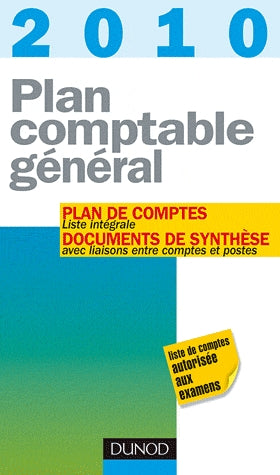 Plan comptable général (édition 2010) ; plan de comptes ; liste intégrale ; documents de synthèse avec liaisons entre comptes et postes