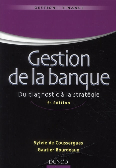 Gestion de la banque ; du diagnostic à la stratégie (6e édition)