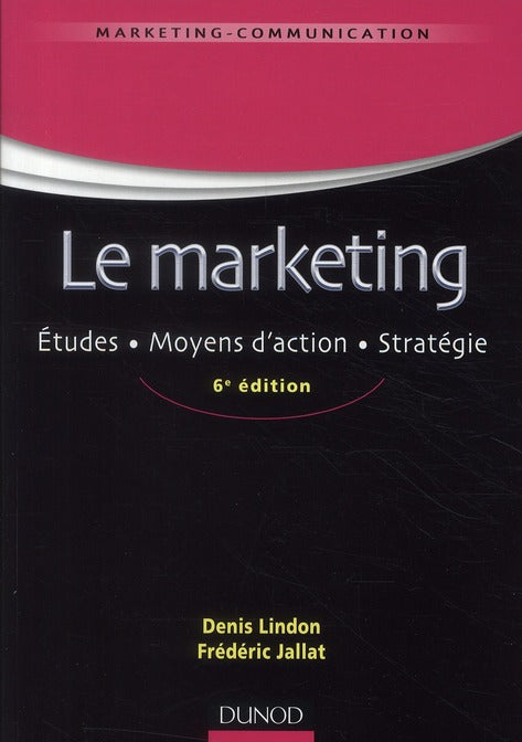 Le marketing ; études, moyens d'action, stratégie (6e édition)