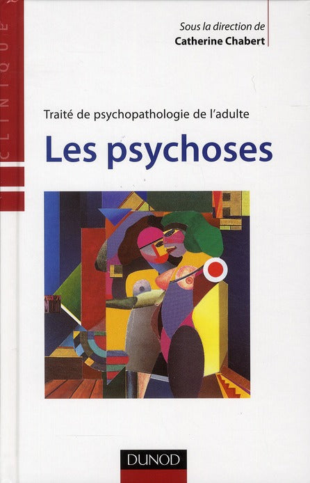 Traité de psycholopathologie de l'adulte Tome 3 ; les psychoses