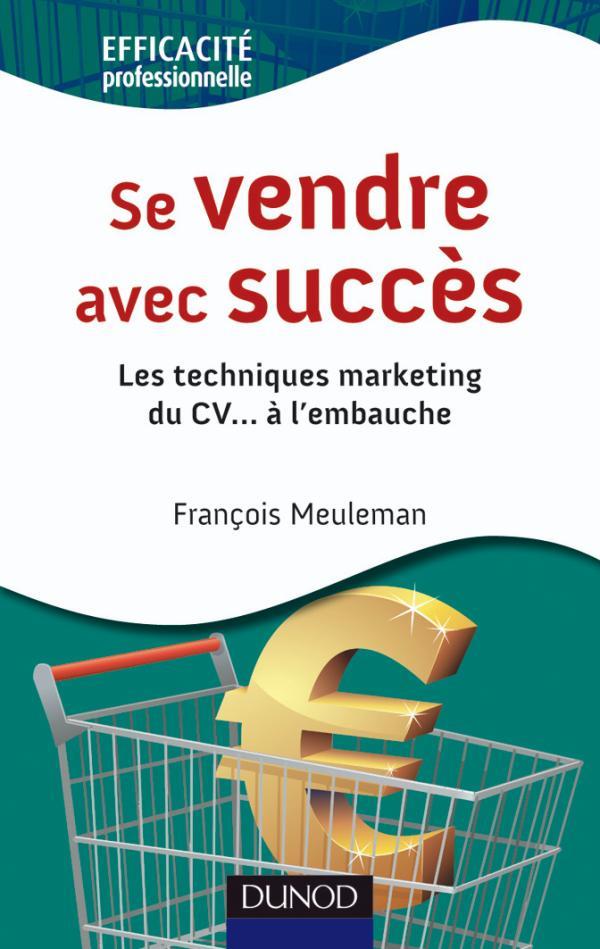 Se vendre avec succès ; les techniques marketing du CV à l'embauche