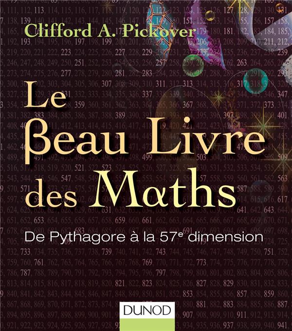 Le beau livre des maths ; de Pythagore à la 57e dimension