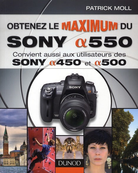 Obtenez le maximum du Sony Alpha 550 ; convient aussi aux utilisateurs de Sony Alpha 450 et Alpha 500