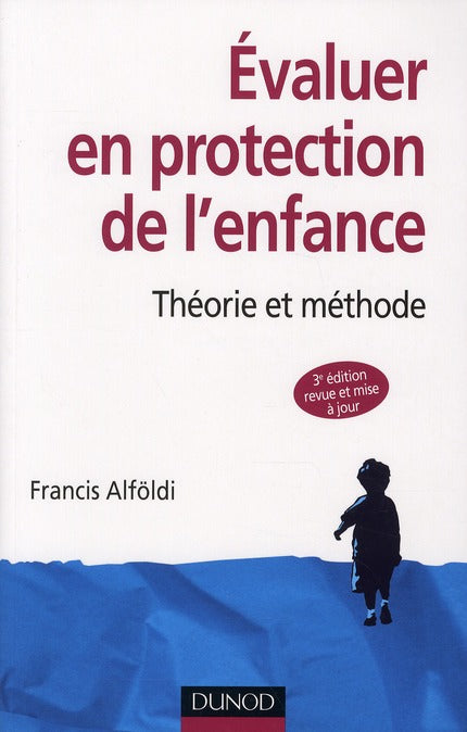 évaluer en protection de l'enfance ; théorie et methode (3e édition)