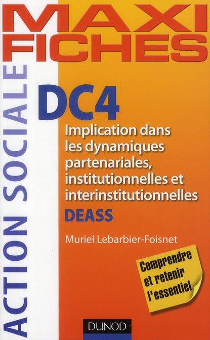 Maxi fiches : DC4 ; implication dans les dynamiques partenariales, institutionnelles et interinstitutionnelles ; DEASS