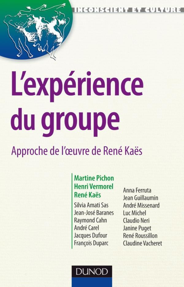 L'expérience du groupe - Approche de l'oeuvre de René Kaës : Approche de l'oeuvre de René Kaës