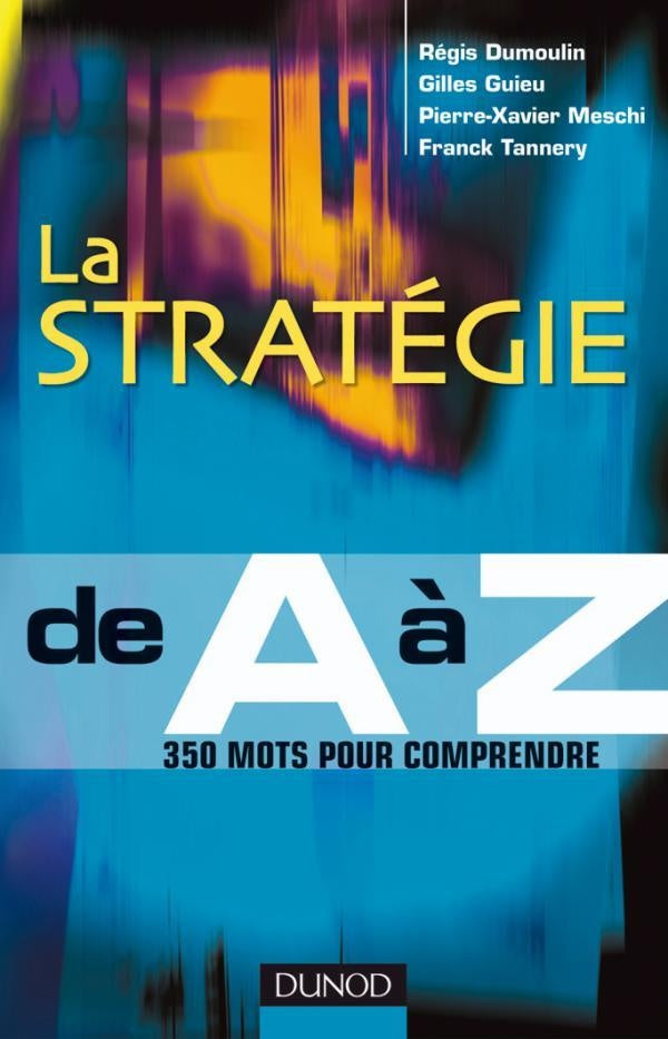 La stratégie de A à Z ; 350 mots pour comprendre