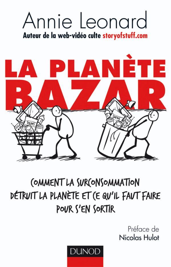 La planète Bazar ; comment la surconsommation détruit la planète et ce qu'il faut faire pour s'en sortir