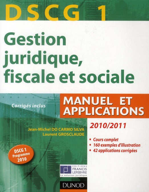 DSCG 1 ; gestion juridique, fiscale et sociale ; manuel et applications, corrigés inclus (édition 2010/2011)