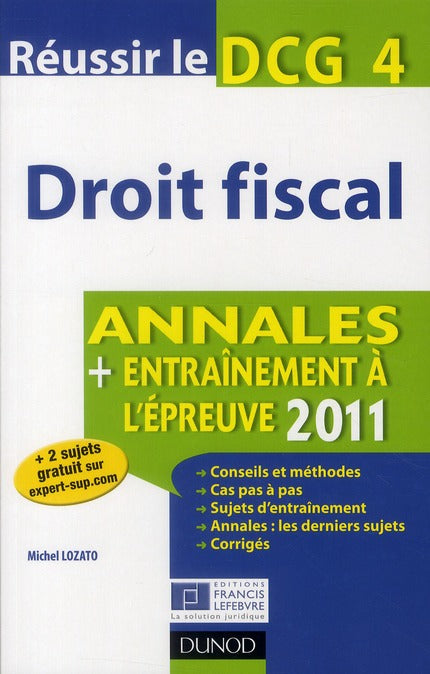 Réussir le DCG 4 ; droit fiscal ; annales ; entraînement à l'épreuve (édition 2011)