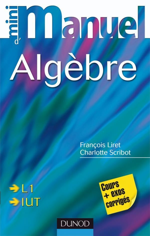 Mini manuel : algèbre ; cours et exercices corrigés