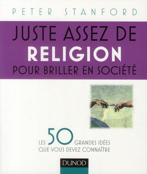 Juste assez de religion pour briller en société ; les 50 grandes idées que vous devez connaître