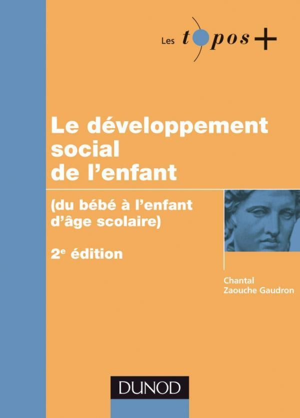 Le développement social de l'enfant ; du bebé à l'enfant d'âge scolaire (2e édition)