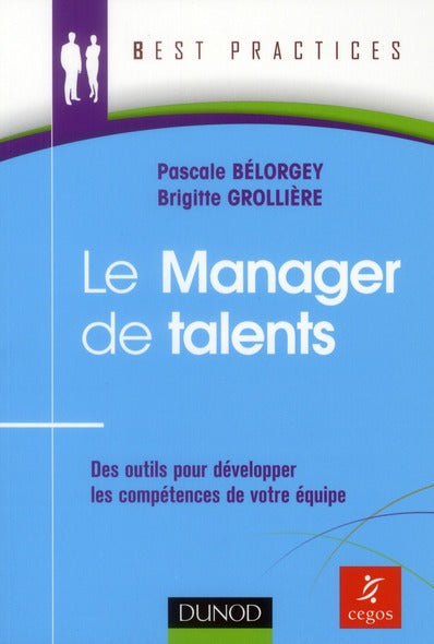 Le manager de talents ; des outils pour développer les compétences de votre équipe