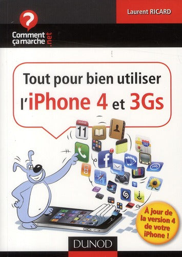 Tout pour bien utiliser l'iPhone 4 et 3GS ; à jour de la version 4.0 de votre iPhone