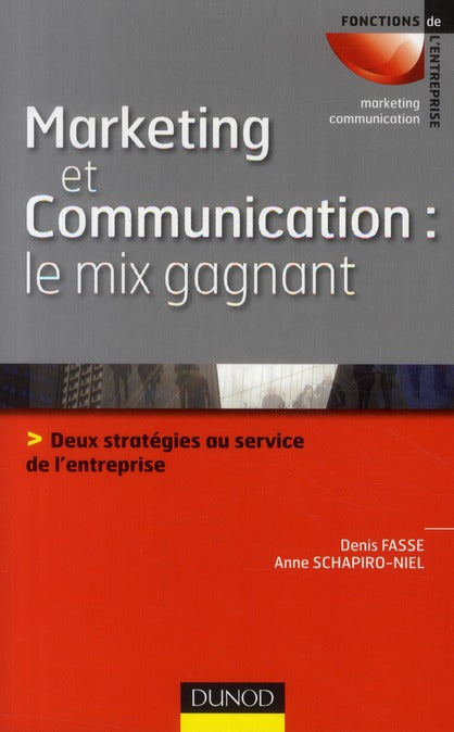 Marketing et communication, le mix gagnant ; deux stratégies au service de l'entreprise