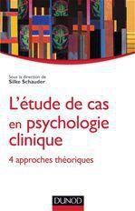 L'étude de cas en psychologie clinique ; 4 approches théoriques