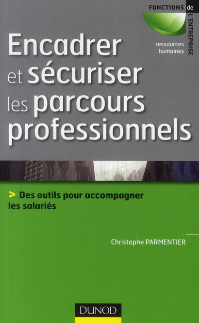 Encadrer et sécuriser les parcours professionnels ; des outils pour accompagner les salariés