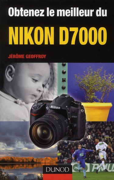 Obtenez le meilleur du Nikon D7000