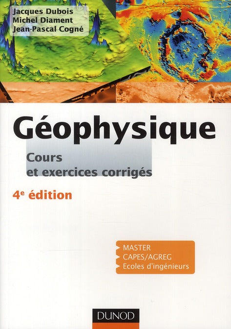 Géophysique ; cours, étude de cas et exercices corrigés (4e édition)